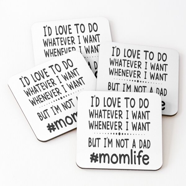 Item preview, I'D Love To Do Whatever I Want Whenever I Want But I Am Not A Dad # Mom Life designed and sold by karmastore.