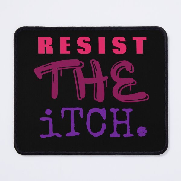 Item preview, Resist the itch designed and sold by LongshotTact.