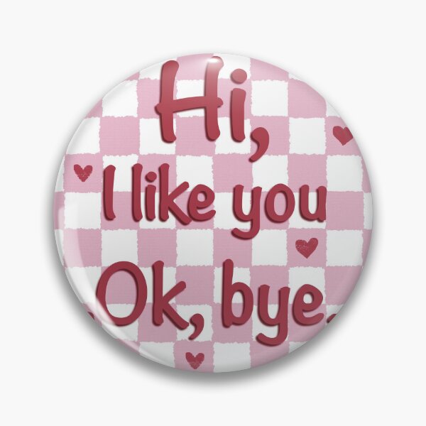 Item preview, Hi, I like you. Ok, bye. designed and sold by YahnevNiekerk.