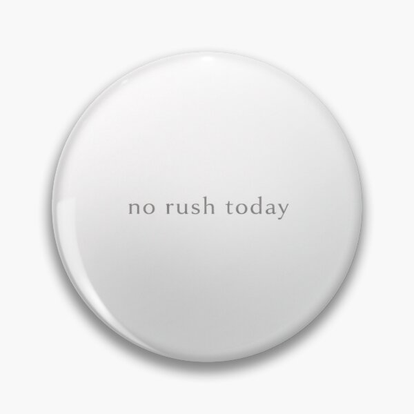 Item preview, no rush today designed and sold by Soft Chaos Club.