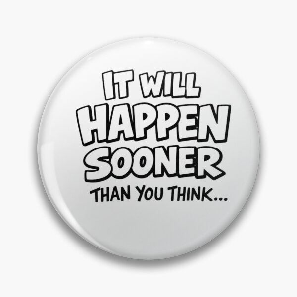 Item preview, It Will Happen Sooner Than You Think – Motivational Quote Design designed and sold by linesbydunja.