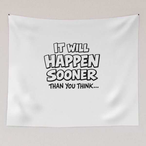 Item preview, It Will Happen Sooner Than You Think – Motivational Quote Design designed and sold by linesbydunja.