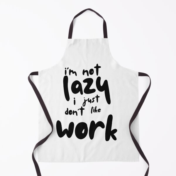 Item preview, I'M NOT LAZY, I JUST DON'T LIKE WORK designed and sold by cashflowlatty9.