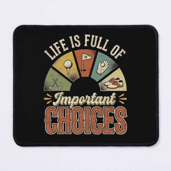 Item preview, Life Is Full Of Important Choices Golf designed and sold by FreshVibe Prints.