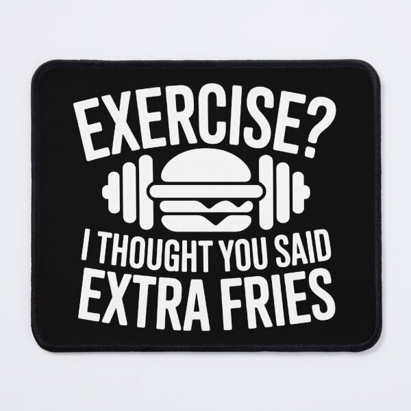 Item preview, Exercise? I Thought You Said Extra Fries designed and sold by theartfulaspie.