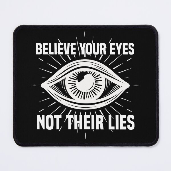 Item preview, Believe Your Eyes Not Their Lies designed and sold by kjanedesigns.