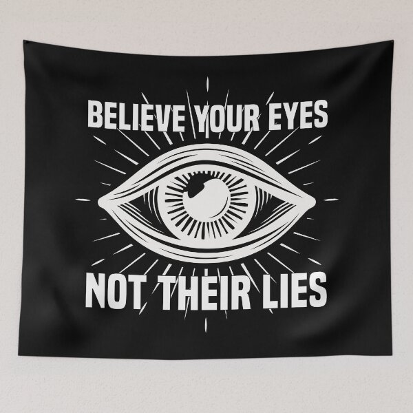 Item preview, Believe Your Eyes Not Their Lies designed and sold by kjanedesigns.