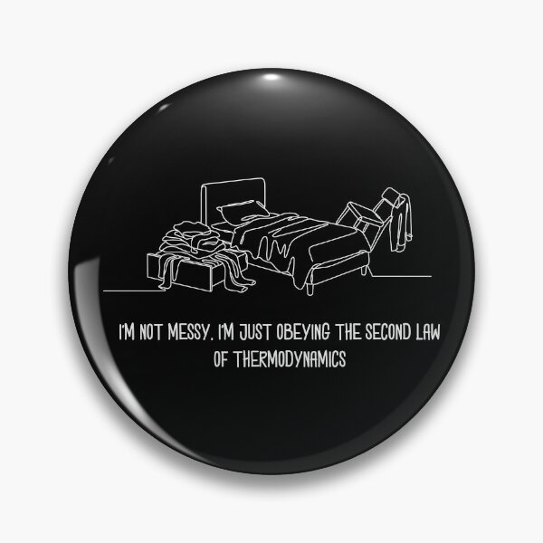 Item preview, I’m Not Messy  Second Law of Thermodynamics designed and sold by CamaleonDesigns.