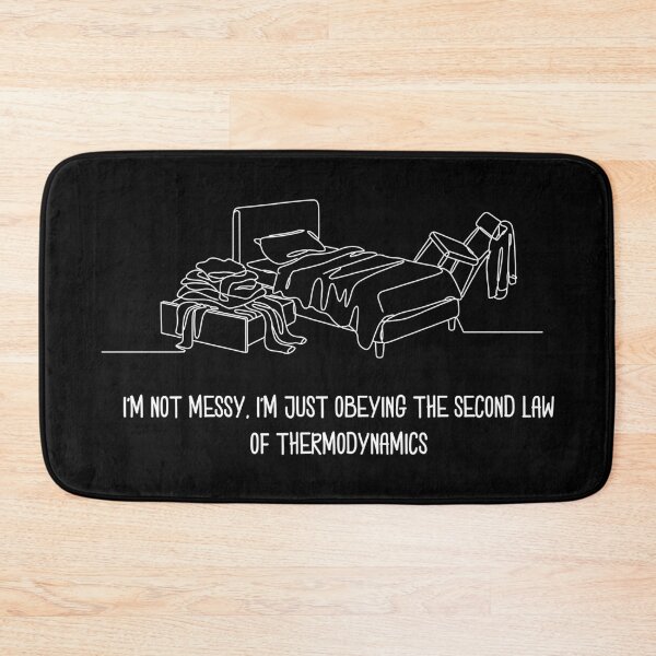 Item preview, I’m Not Messy  Second Law of Thermodynamics designed and sold by CamaleonDesigns.