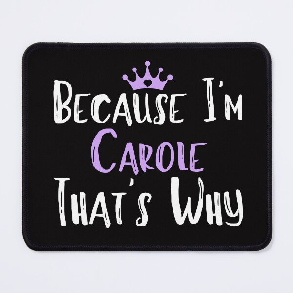 Item preview, Because I'm Carole That's Why Funny Women's Gift designed and sold by WeirdlyRare.