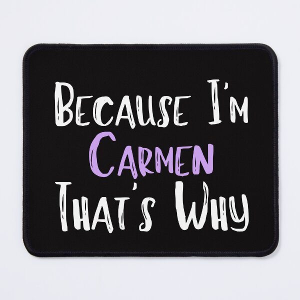 Item preview, Because I'm Carmen That's Why Funny Women's Gift designed and sold by WeirdlyRare.