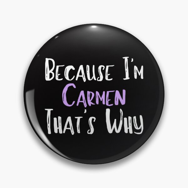 Item preview, Because I'm Carmen That's Why Funny Women's Gift designed and sold by WeirdlyRare.