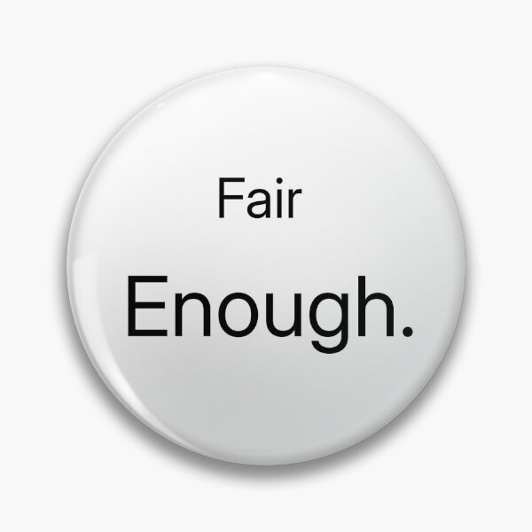 Item preview, Fair Enough. – Minimalist Reaction Quote designed and sold by PigeonOfGlory.