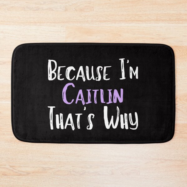 Item preview, Because I'm Caitlin That's Why Funny Women's Gift designed and sold by WeirdlyRare.