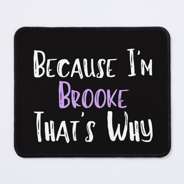 Item preview, Because I'm Brooke That's Why Funny Women's Gift designed and sold by WeirdlyRare.