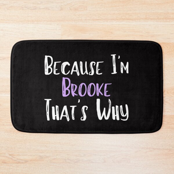 Item preview,  Because I'm Brooke That's Why Funny Women's Gift designed and sold by WeirdlyRare.