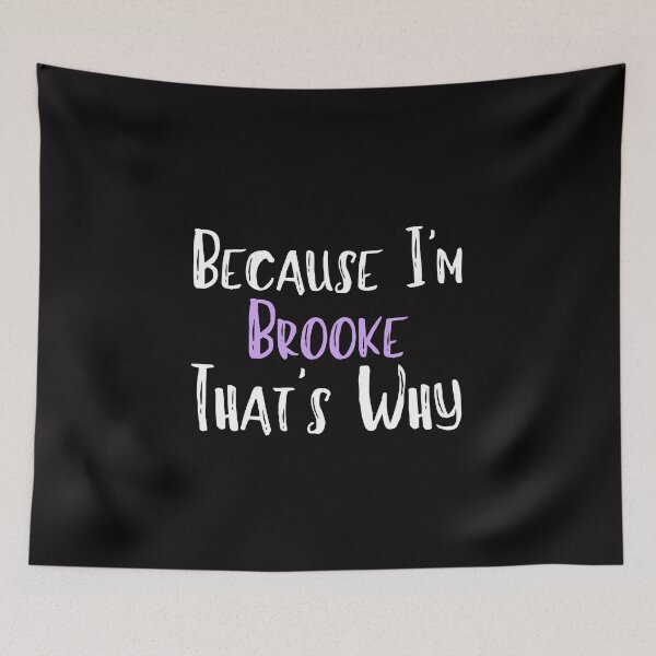 Item preview,  Because I'm Brooke That's Why Funny Women's Gift designed and sold by WeirdlyRare.