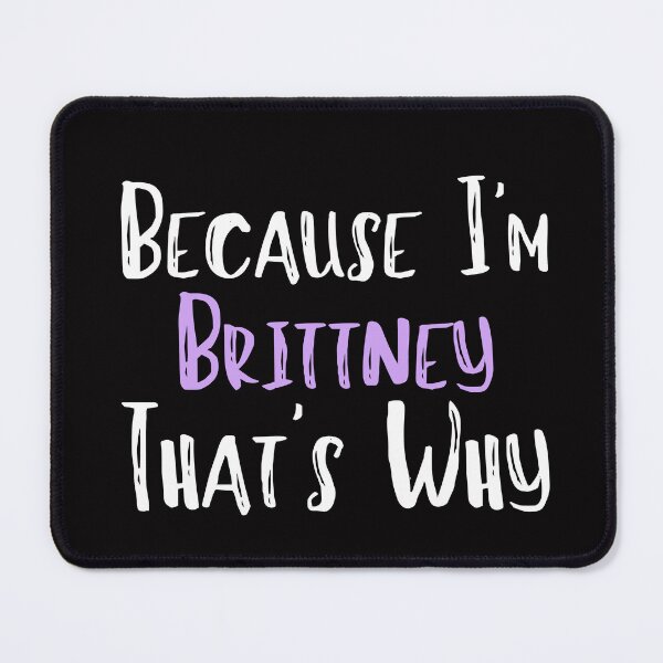 Item preview, Because I'm Brittney That's Why Funny Women's Gift designed and sold by WeirdlyRare.