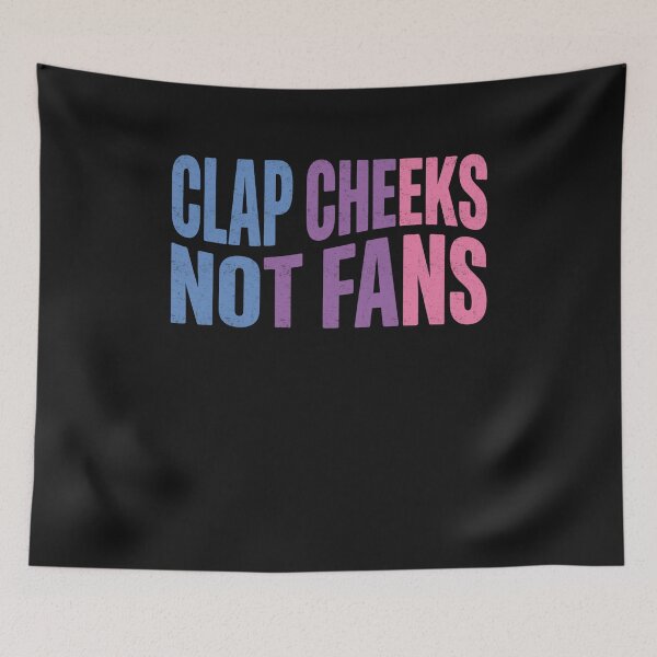 Item preview, Clap Cheeks Not Fans Rave Joke designed and sold by FreshVibe Prints.