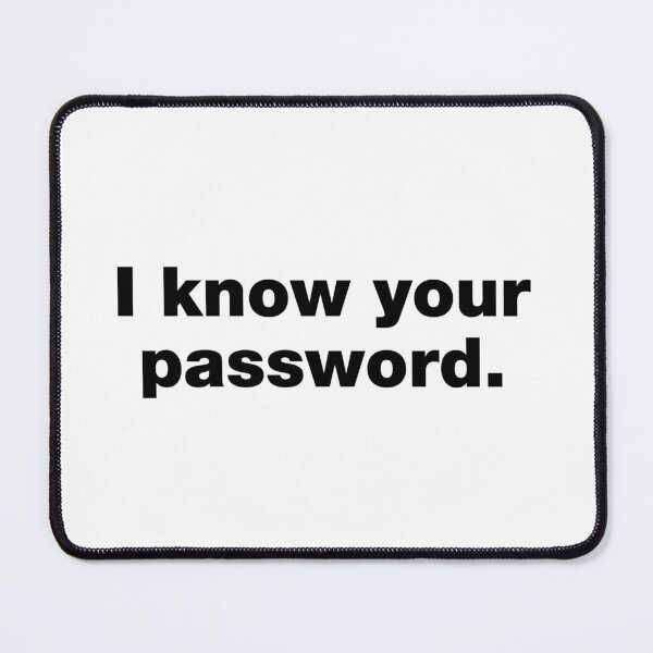Item preview, I know your password designed and sold by crazyunicorn13.