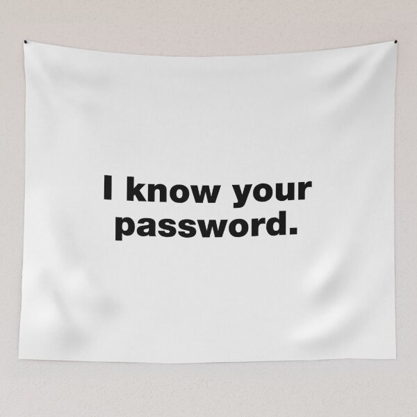 Item preview, I know your password designed and sold by crazyunicorn13.