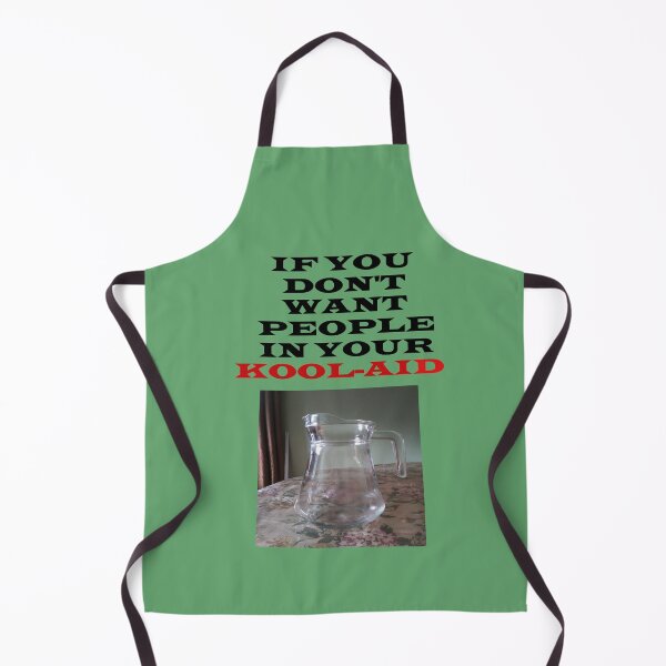 Item preview, IF YOU DON'T WANT PEOPLE IN YOUR KOOL-AID designed and sold by ElainasHouse.