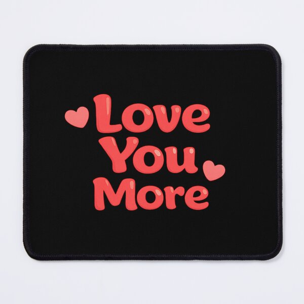 Item preview, Love You More designed and sold by DreamMachine69.