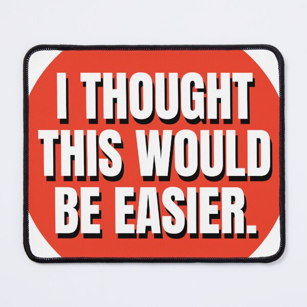 Item preview, I THOUGHT THIS WOULD BE EASIER. designed and sold by PIXEL POP DESIGNS - Beyond the Norm!.