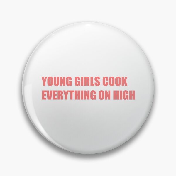 Item preview, Young girls cook everything on high designed and sold by Gotta Escape.