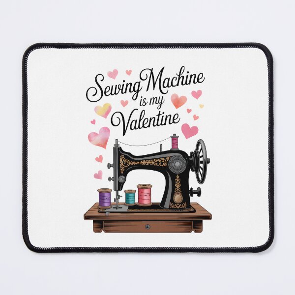 Item preview, Sewing Machine is My Valentine Love of Sewing designed and sold by AleksandraJac05.