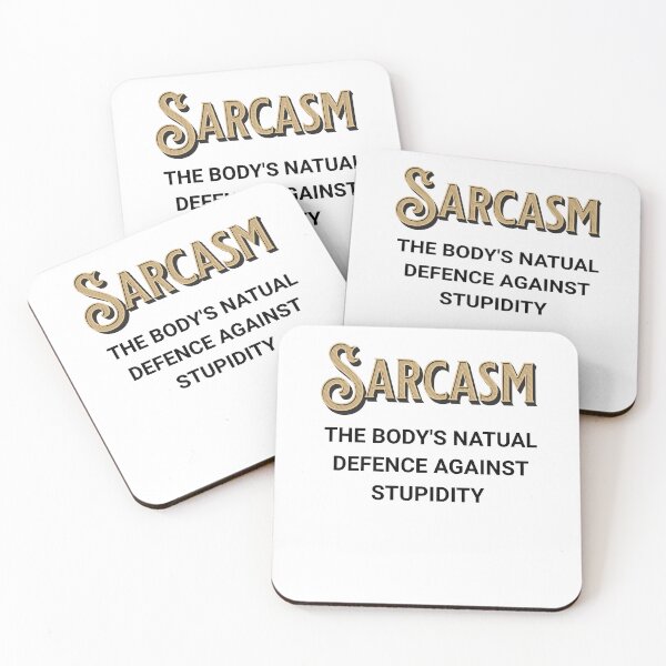 Item preview, Sarcasm – The body's natural defense against stupidity designed and sold by slowocelot.