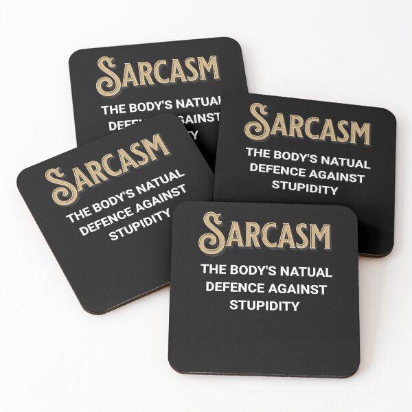 Item preview, Sarcasm – The body's natural defense against stupidity designed and sold by slowocelot.