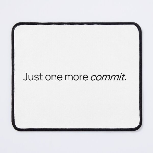 Item preview, Just One More Commit | Funny Git Programmer Quote designed and sold by Mammoths.
