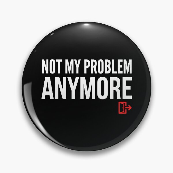 Item preview, It's Not My Problem Anymore designed and sold by T-FUN SHOP.
