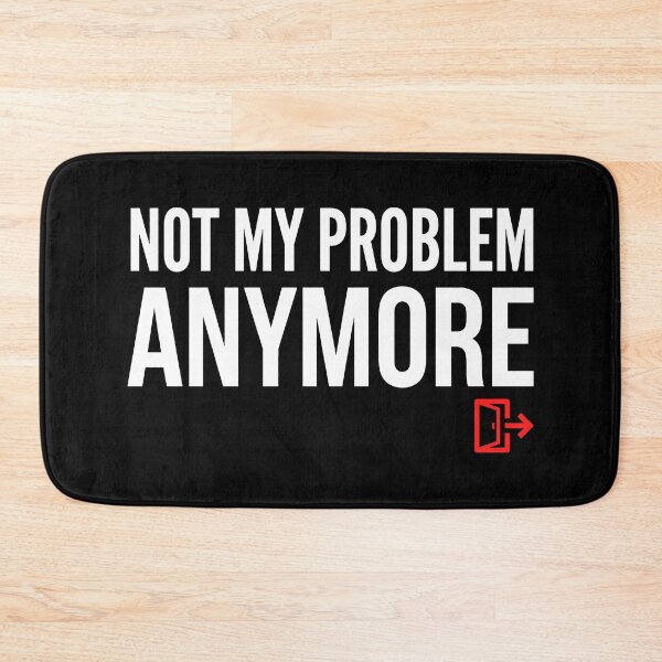 Item preview, It's Not My Problem Anymore designed and sold by T-FUN SHOP.