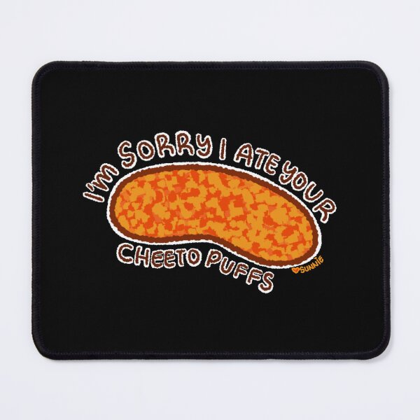 Item preview, I’m Sorry I Ate Your Cheeto Puffs designed and sold by SunnieColors.