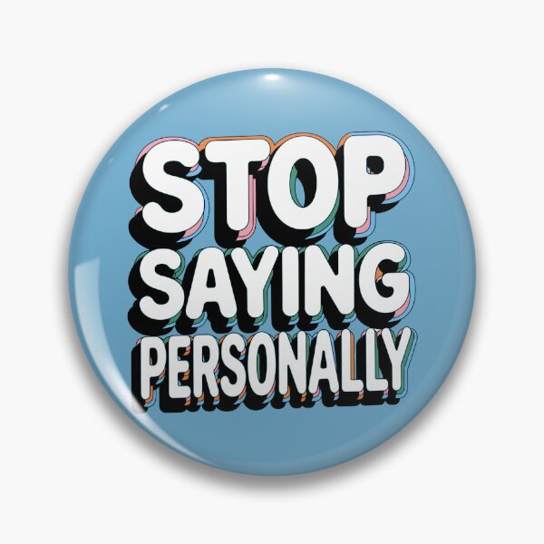 Item preview, Stop Saying Personally Funny Quote designed and sold by NosandEdgy.