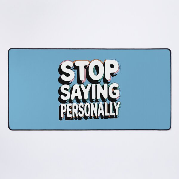 Item preview, Stop Saying Personally Funny Quote designed and sold by NosandEdgy.