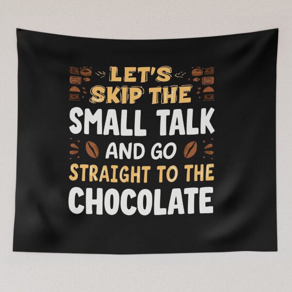 Item preview, Skip Small Talk to Chocolate designed and sold by NewestVibes26.