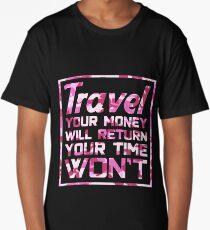 Travel Quotes Shirt: Travel, Your Money Will Return, Your Time Won't Long T-Shirt