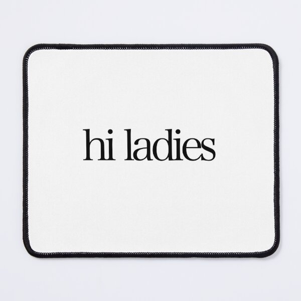 Item preview, Hi Ladies Text designed and sold by ruoxi23.