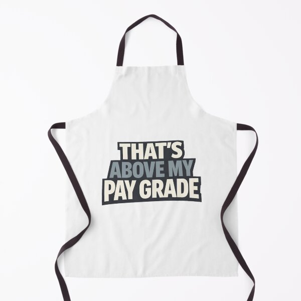 Item preview, That's Above my Pay Grade designed and sold by EastEndTownie.