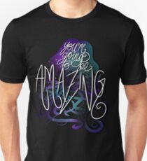 You're Going to Be Amazing Unisex T-Shirt