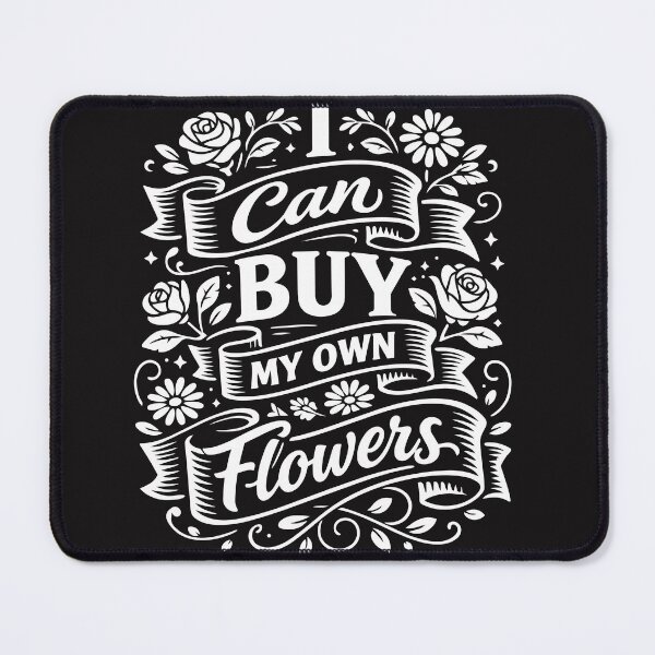 Item preview, I Can Buy My Own Flowers designed and sold by NeuralDraft.