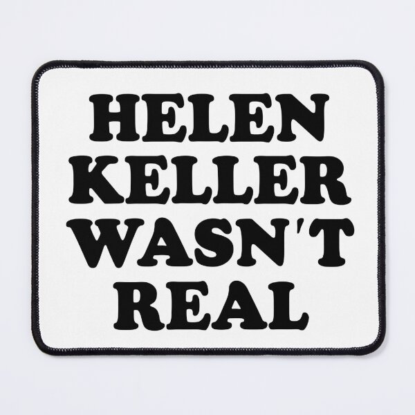 Item preview, Helen Keller Wasn't Real — Absurdist Satire Humor T-Shirt designed and sold by ChungusLiving.