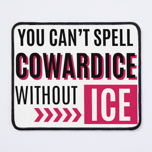 Item preview, Can't Spell Cowardice without ICE - Black Text designed and sold by MusiMochi.