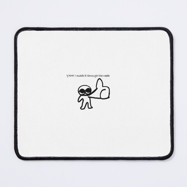 Item preview, “I made it through the week!” designed and sold by Jazzyyysart.