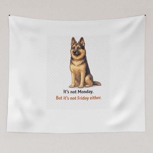 Item preview, It’s Not Monday But It’s Not Friday Either – German Shepherd Tuesday Mood designed and sold by Zampettalibera.
