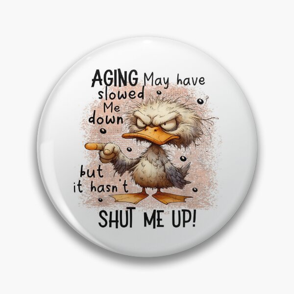 Item preview, Aging May Have Slowed Me Down, Funny Angry Duck designed and sold by kashiart.