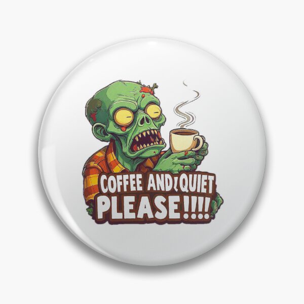 Item preview, A funny zombie with a cup of coffee and the big phrase COFFEE AND QUIET PLEASE!!!! designed and sold by Giulivo Store Graphic.